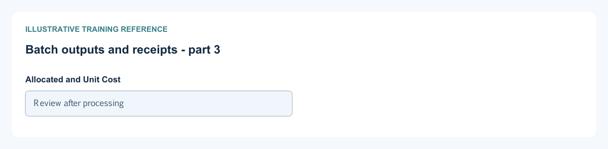 Illustrative training reference: Batch outputs and receipts Batch outputs and receipts continued